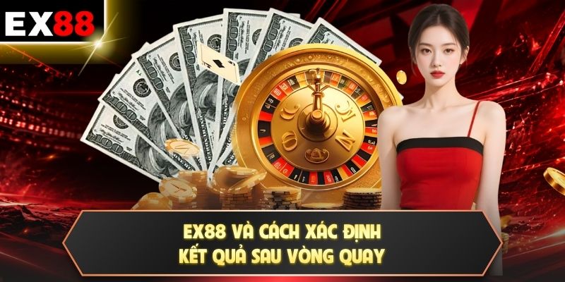 Roulette - 36 Số Đỏ Đen Hấp Dẫn Trên Bàn Chơi Kinh Điển 3 EX88 và cách xác định kết quả sau vòng quay