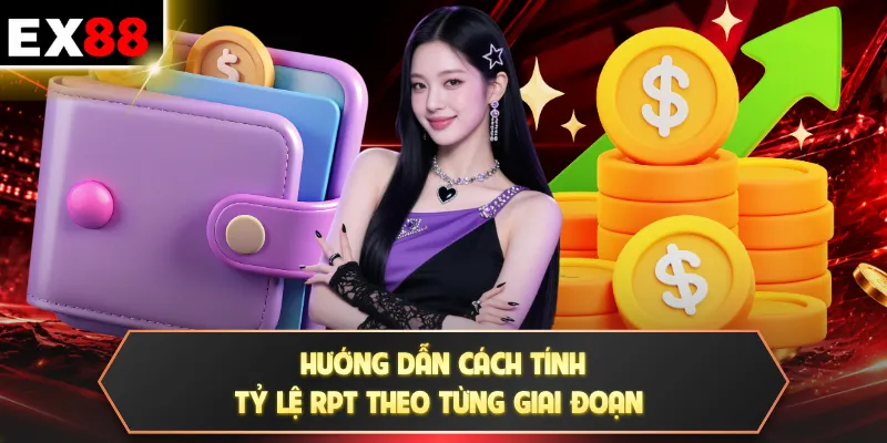 Hướng dẫn cách tính tỷ lệ RPT theo từng giai đoạn