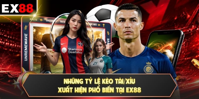 Kèo Over/Under (Tài/Xỉu) - Dự Đoán Tổng 3 Bàn Thắng Chuẩn 3 Những tỷ lệ kèo Tài/Xỉu xuất hiện phổ biến tại EX88
