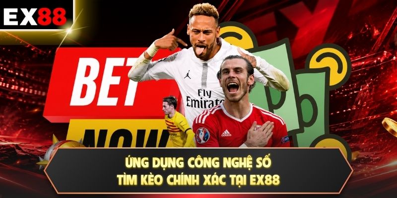 Kèo Chính Xác Hôm Nay Đọc Odds - Soi Phong Độ Trước 90 Phút 4 Ứng dụng công nghệ số tìm kèo chính xác tại EX88